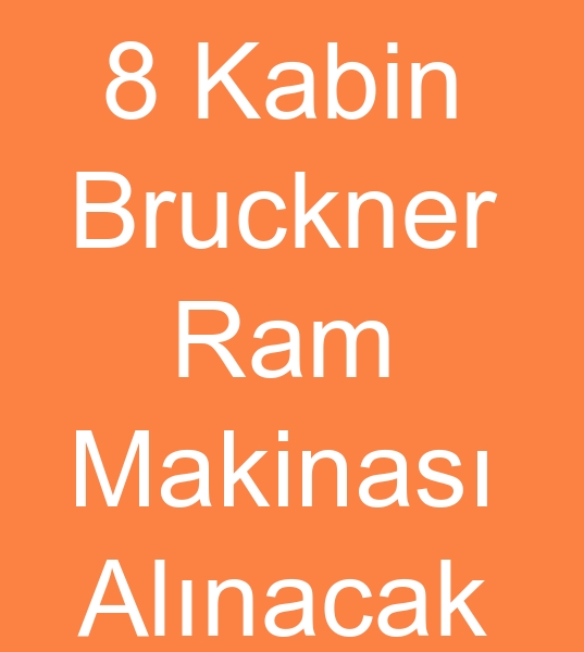 8 Kamara Bruckner ram makinas arayanlar, 8 Kabin ram makinas arayanlar