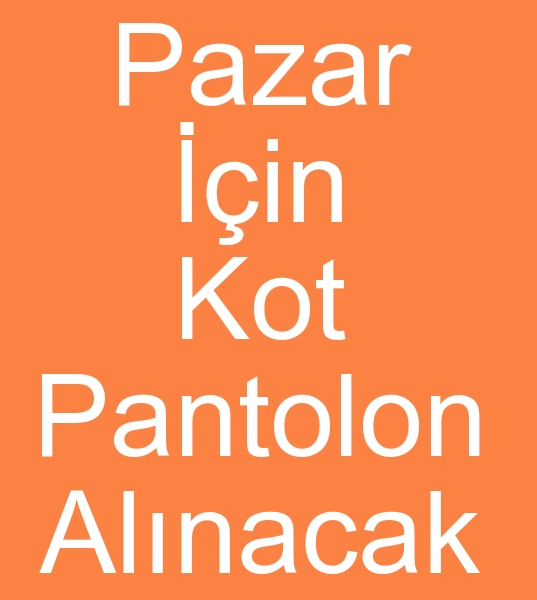 Krk ser kot pantolon,  Serili kot pantolon,  Tekleme kot pantolon, 