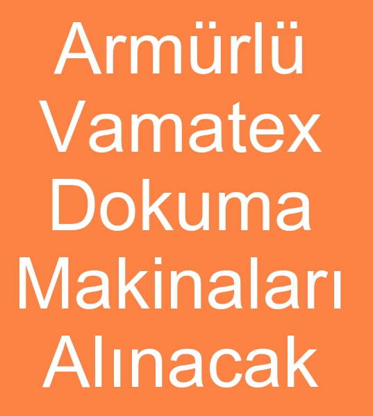 Satlk vamatex dokuma makinalar arayanlar, kinci el vamatex dokuma makineleri arayanlar,