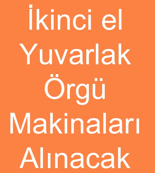 Satlk yuvarlak rg makinalar arayanlar, kinci el yuvarlak rg makineleri arayanlar,