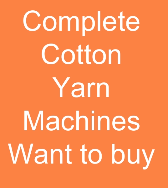 Those looking for cotton spinning machines, Those looking for complete cotton yarn plants