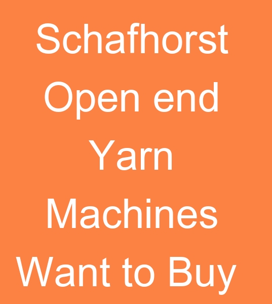  looking for Schafhorst spinning machines, those looking for Schafhorst open-end machines, 