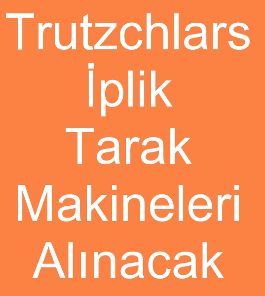 Trutzchlars iplik makinalar arayanlar, Trutzchlars tarak makineleri arayanlar,