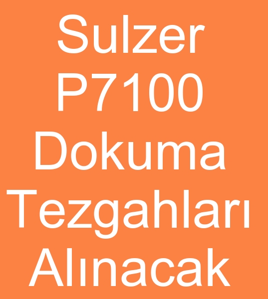 Sulzer P7100 Dokuma tezgahlar arayanlar, kinci el Sulzer P7100 Dokuma makineleri arayanlar