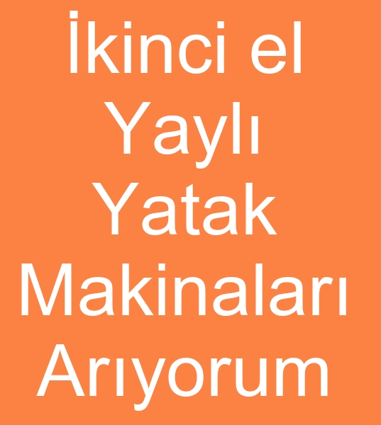  kinci el yayl yatak makineleri arayanlar,  kinci el yayl yatak makinalar arayanlar,