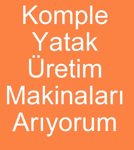 Komple yatak makineleri arayanlar, Komple yayl yatak makinalar arayanlar,