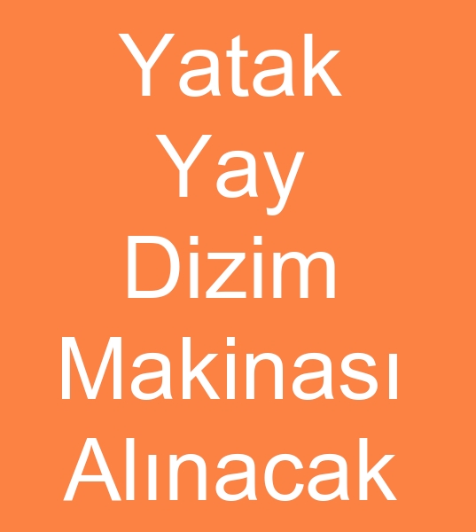 yatak yay dizgi makineleri arayanlar, satlk yayl yatak retim makinalar arayanlar,