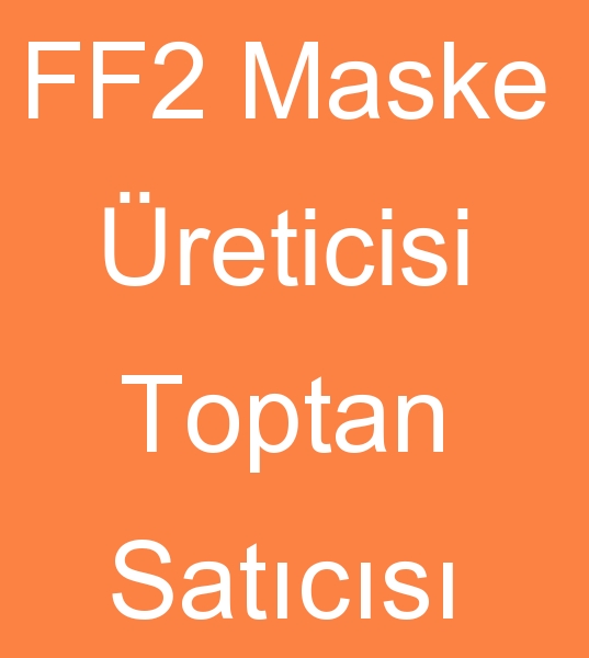 FF2 Maske imalats, FF2 Maske reticisi, Toptan FF2 Maske satcs,