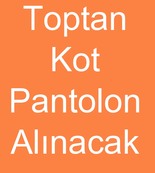 kot pantolon mterisi, Kot pantolon siparileri, Toptan kot mterileri