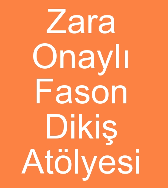 Zara onayl atlye, Zara onayl fason atlye, Zara onayl diki atlyesi