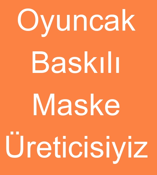 Reklam baskl ocuk maskeleri, Oyuncak baskl ocuk maskeleri retimi yapyoruz 