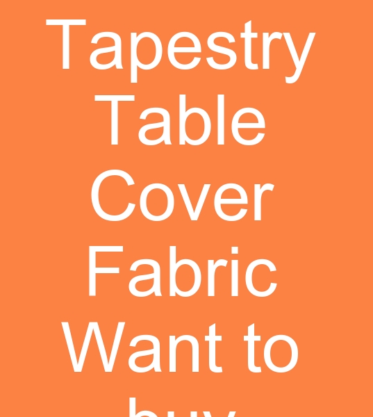 Those looking for a tablecloth tapestry fabric manufacturer, Table cover tapestry fabric export order,