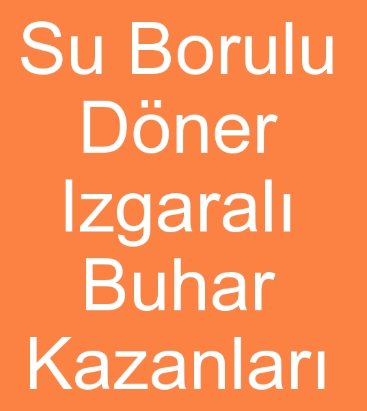 Su borulu dner zgaral buhar kazanlar reticisiyiz,