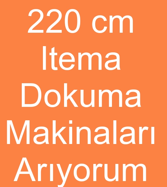 Armrl itema dokuma makineleri arayanlar, 220 cm tema dokuma tezgahlar arayanlar, 