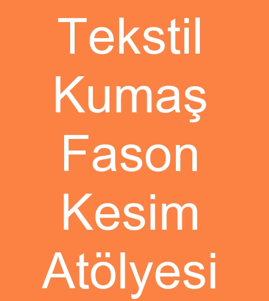 Tekstil fason kesimcisi, Fason tekstil kesim at�lyesi