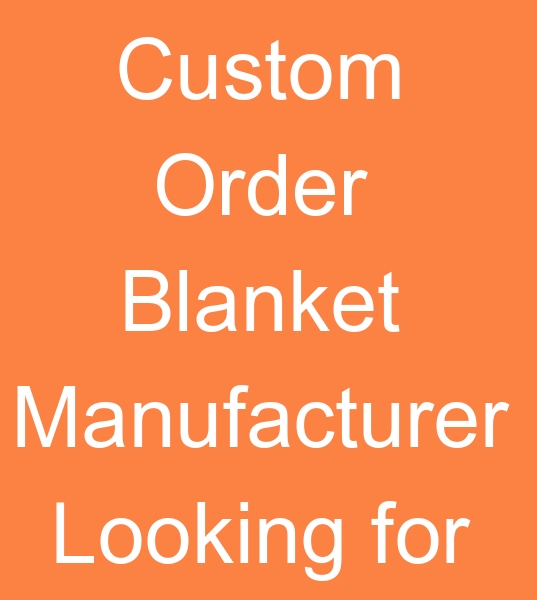 Blanket export orders, Blanket manufacturer seeking, Wholesale blanket orders,