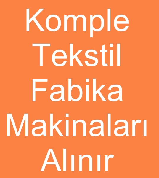 KOMPLE TEKSTL FABRKA MAKNALARI ARIYORUZ , TEKSTL FABRKA MAKNA HURDALARI ARIYORUZ+ 90 553 951 31 34<br><br>Tasfiye edilen tekstil fabrikalarnn,  Yenilenen tekstil fabrikalarnn makinalarn komple alyoruz<br><br>
Komple Tekstil boyahane makinalar<br>
Komple Tekstil ykama fabrikas makinalar<br>
Komple tekstil bask fabrikas makinalar<br>
Komple plik fabrikas makinalar<br>
Komple Dokuma makinalar<br>
Komple rme fabrikas makinalar<br>
Komple triko rg fabrikas makinalar aryoruz
