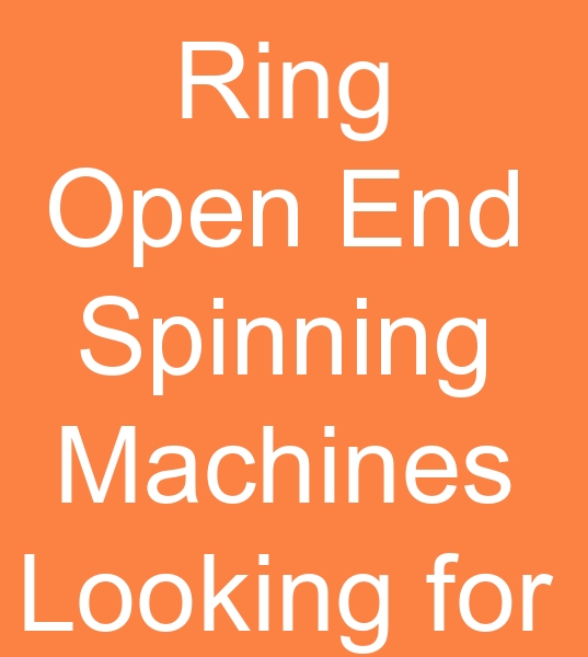 looking for second hand ring spinning machines,  looking for open end spinning machines for sale,  l