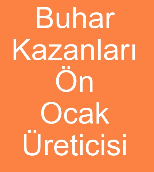  Buhar kazan n ocaklar imalats, Satlk buhar kazan n ocaklar