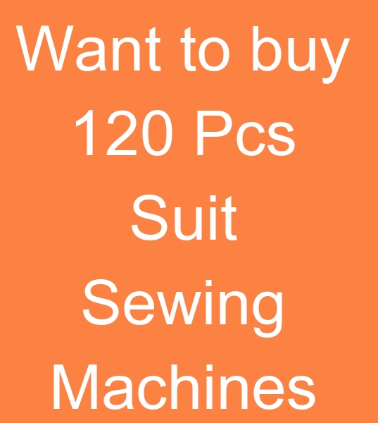We want to buy Garment sewing machines, Suit sewing machines, Jacket sewing machines, Coat sewing machines, T