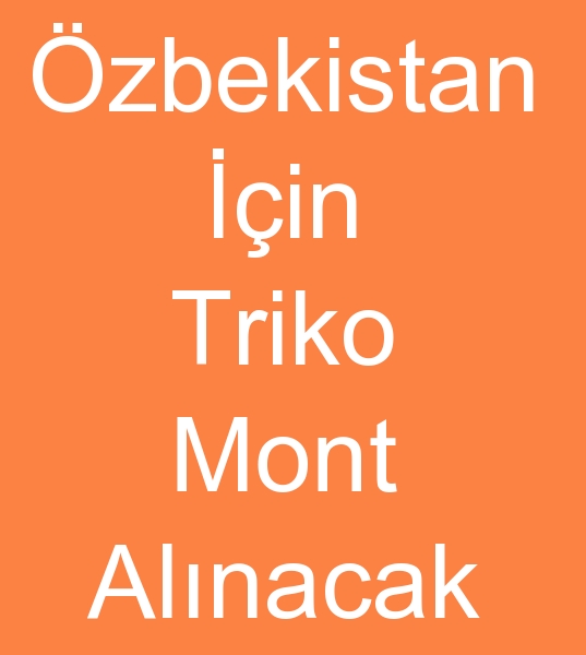 Toptan Triko mont siparii, Toptan triko hrka siparii,  Triko hrka imalats arayanlar,