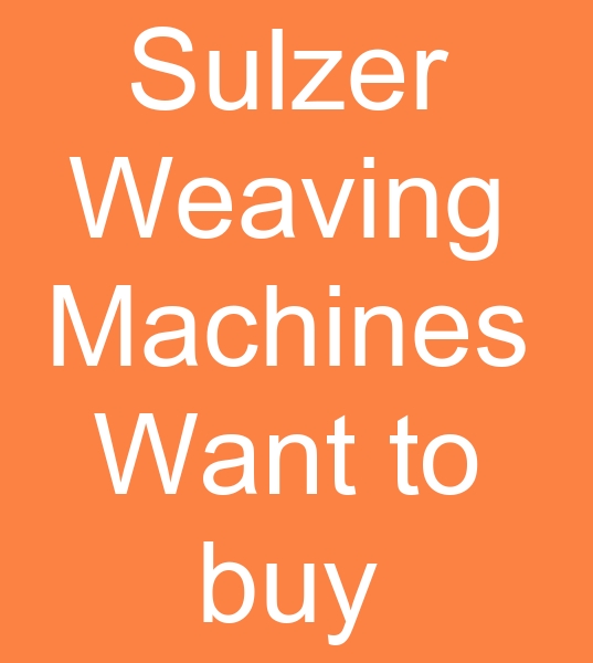  looking for Sulzer ruti looms for sale, Those looking for Sulzer ruti machine for sale