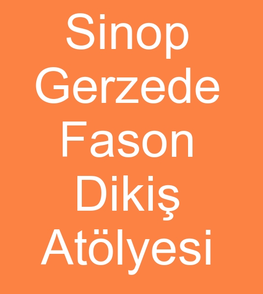 Dokuma fason dikimci, Sinopta fason atlyesi, Gerzede fason diki atlyesi,