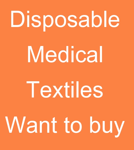 hose who are looking for a manufacturer of disposable hospital textiles, 