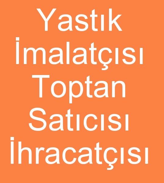 Elyaf yastk imalats, Silikon yastk reticisi, Kapitoneli yastk imalats,