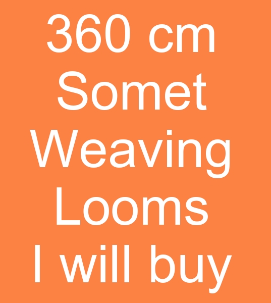 Those looking for Dobby Somet alfa weaving looms, 360 cm Weaving machines