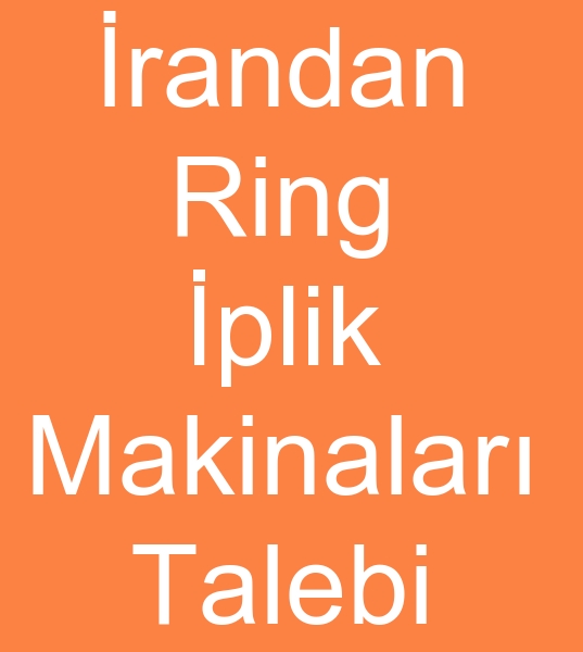 Satlk ring iplik makineleri arayanlar,  kinci el ring iplik makinalar arayanlar, 