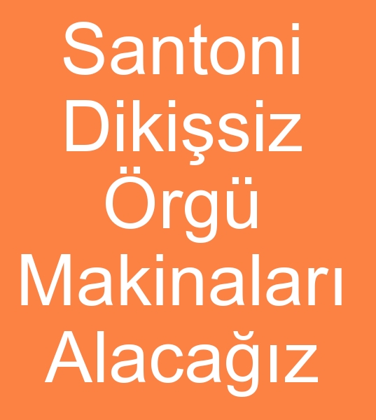 Santoni dikisiz rme makinalar, kinci el Santoni dikisiz rg makineleri arayanlar