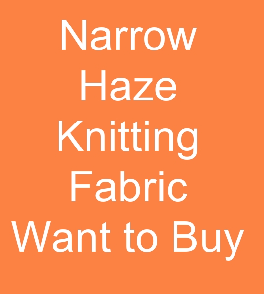 Those looking for a narrow haze knitted fabric manufacturer,