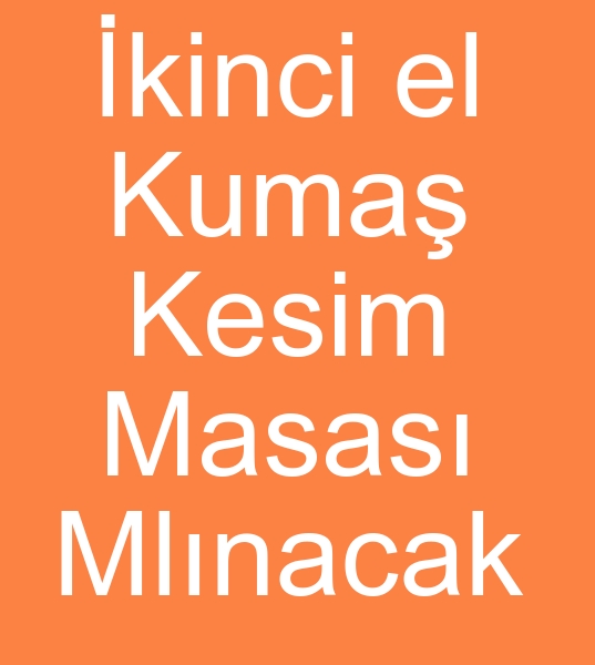 kinci el kuma kesim masas, kinci el pastal serim masas alnacak