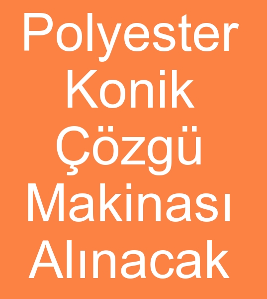 Satlk Polyester Konik zg makinalar arayanlar, kinci el Polyester Konik zg makineleri,