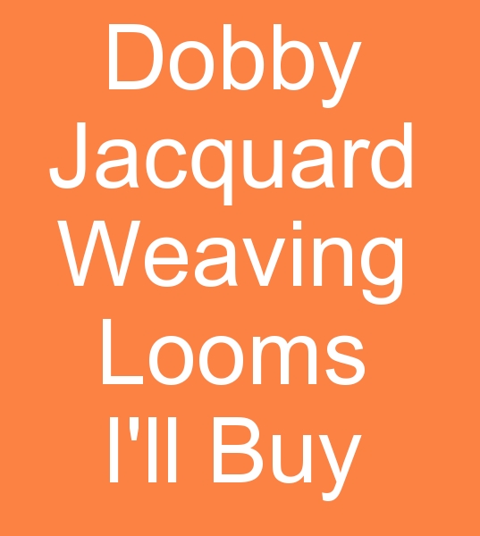  second hand Those looking for Dornier dobby looms, Those looking for jacquard weaving machines for sale,