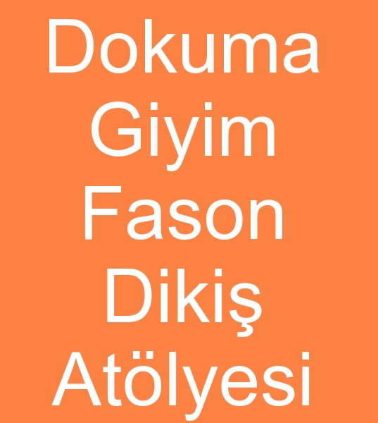 Dokuma giyim fason diki atlyesi, Dokuma giyim fason atlyesi