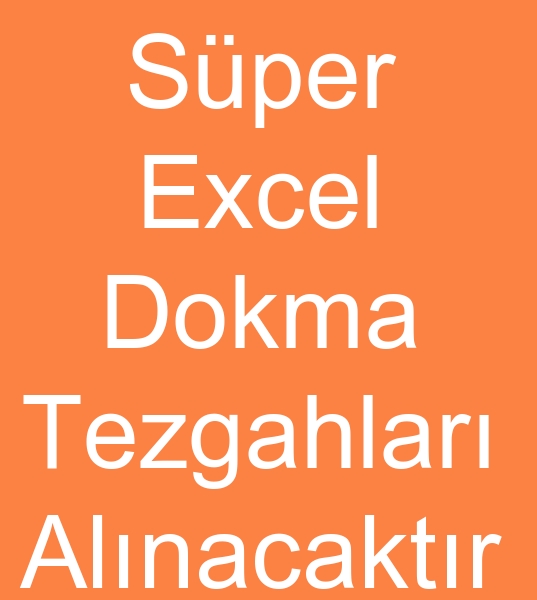 220. 230 cm SUPER EXCEL DOKUMA TEZGAHLARI ALINACAKTIR<br><br> Satlk Super Excel dokuma tezgahlar olanlarn, Armrl Super Excel Dokuma excel Dokuma tezgah satclarnn dikkatine!<br><br>
 16 Adet 2003 Yl civar Somet Sper excel Dokuma tezgah, 20 ayak full Dokuma tezgahlar, <br>230 cm Super excel dokuma tezgah, 220 cm Sper excel dokuma tezgahlar, Armrl Sper excel dokuma tezgahlar aryoruz <br><br> Satlk Somet Dokuma tezgahlar arayanlar, kinci el Somet Excel dokuma tezgahlar arayanlar