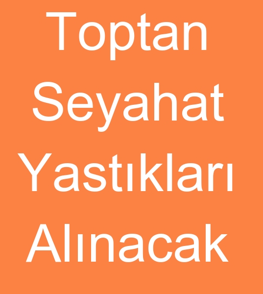 Seyahat yast imalats, Seyahat yastklar tedarikisi aryoruz