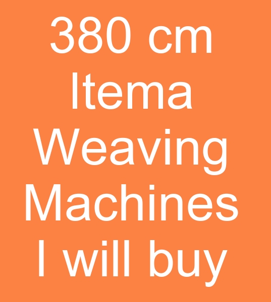 380 cm TEMA DOKUMA TEZGAHLARI ALINACAKTIR<br><br>Satlk Itema Dokuma tezgahlar olanlarn, kinci el Rapierli tema dokuma tezgahlar satclarnn dikkatine!<br><br>
Hindistan iin tema R9000 Dokuma tezgahlar, tema Rapierli dokuma makinalar aryoruz<br><br>
380 cm tema Dokuma tezgah, Staubli Armrl tema dokuma tezgahlar, Jakarl tema dokuma tezgahlar, tema Raiperli dokuma tezgahlar aryoruz