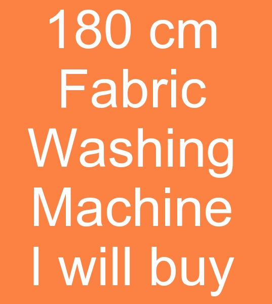 I am looking for a 180 cm fabric washing machine, 7 cabin fabric washing machine