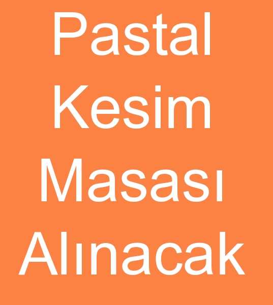 6 Metre PASTAL KESM MASASI ALINACAKTIR <br><br>Pastal masas reticilerinin,  kinci el Pastal kesim masalar satclarnn dikkatine<br><br;><br>
1 Adet 160 cm genilik/ 180 cm genilik 6 Metre Boyunda Kuma kesim masas alnacaktr