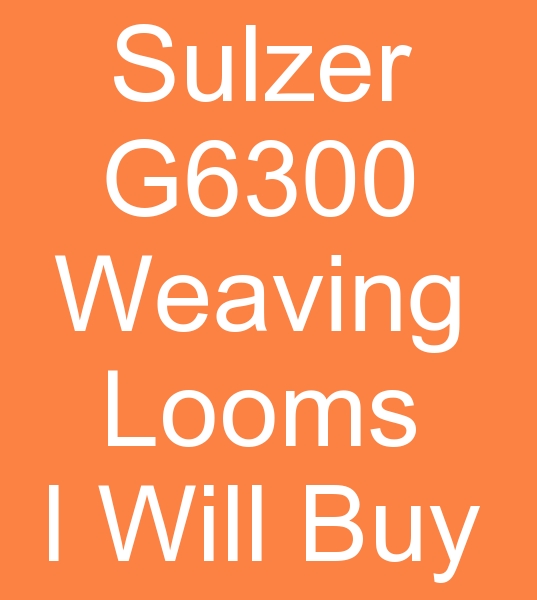 We are looking for second hand G6300 Weaving looms,