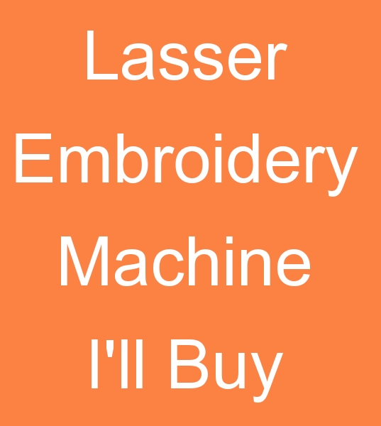 I am looking for Lasser Embroidery machines for sale