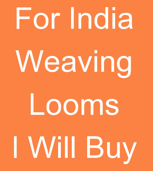 Those looking for Weaving Looms for sale, Those looking for second hand Weaving Looms,