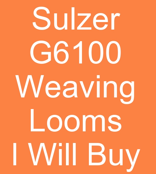 Sulzer G6100 Weaving Looms, Those looking for G6100 Sulzer Weaving Looms for sale,