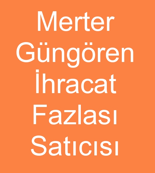 Gngren ihracat fazlas satcs, Merter ihra fazlas satanlar, Merter ihracat fazlas tekstil satanlar