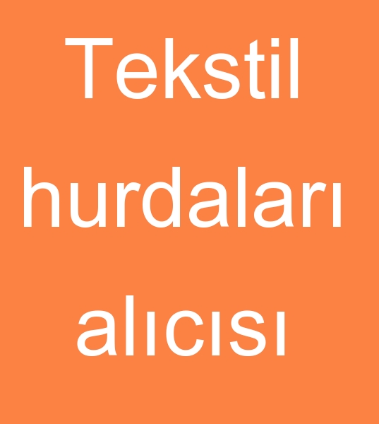 Tekstil hurdalar alcs, Konfeksiyon hurdalar alanlar, Tekstil hurdas alanlar, Konfeksiyon krpntclar, kuma krpnts