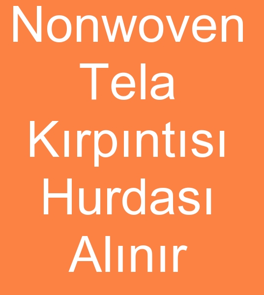 Nonwoven telefleri alcs, Nonwoven atklar alcs, Tela hurdalar alcs, Tela atklar alanlar 