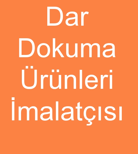 Dar dokumaclar, Dar rmeciler, Dar dokuma fabrikas, Dar rme fabrikas